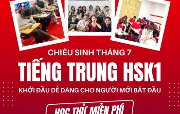 KHÓA TIẾNG TRUNG HSK1 THÁNG 7 – BẮT ĐẦU DỄ DÀNG DÀNH CHO NGƯỜI MỚI