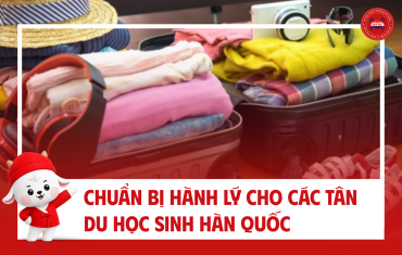 CHUẨN BỊ HÀNH LÝ KHI DU HỌC HÀN QUỐC: NHỮNG LƯU Ý QUAN TRỌNG CHO DU HỌC SINH