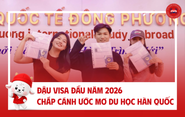 ĐẬU VISA ĐẦU NĂM 2026 – ĐÔNG PHƯƠNG TRAO VALI CHẮP CÁNH ƯỚC MƠ DU HỌC HÀN QUỐC