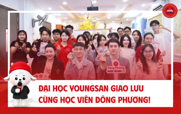 ĐẠI HỌC YOUNGSAN GIAO LƯU CÙNG HỌC VIÊN ĐÔNG PHƯƠNG!