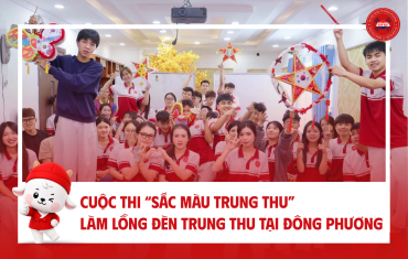 Cuộc Thi “Sắc Màu Trung Thu” Làm Lồng Đèn Trung Thu Tại Đông Phương