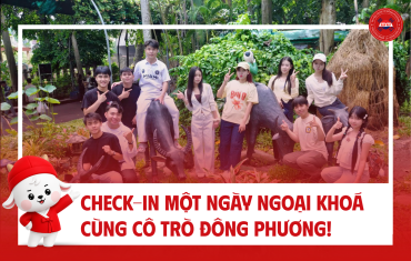 HOẠT ĐỘNG NGOẠI KHOÁ: CHECK-IN MỘT NGÀY THẬT KHÁC CÙNG CÔ TRÒ ĐÔNG PHƯƠNG!
