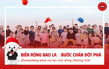 BIỂN RỘNG BAO LA – BƯỚC CHÂN ĐỘT PHÁ | TEAMBUILDING DÀNH CHO HỌC VIÊN ĐÔNG PHƯƠNG 2026