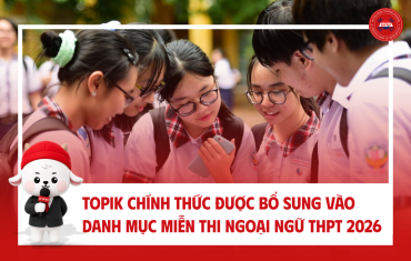 TOPIK CHÍNH THỨC ĐƯỢC BỔ SUNG VÀO DANH MỤC MIỄN THI NGOẠI NGỮ THPT 2026 – CẬP NHẬT MỚI NHẤT TỪ BỘ GD&ĐT