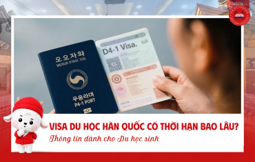 GIẢI ĐÁP VISA DU HỌC HÀN QUỐC CÓ THỜI HẠN BAO LÂU MỚI NHẤT