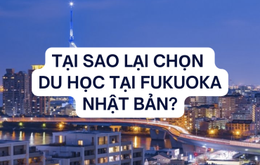 Tại sao chọn Fukuoka là nơi thích hợp để du học Nhật Bản?