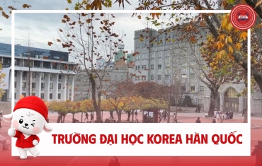 ĐẠI HỌC KOREA HÀN QUỐC (고려대학교) – TOP ĐẠI HỌC DANH GIÁ HÀNG ĐẦU HÀN QUỐC