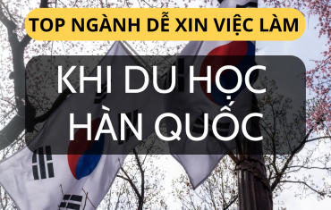 TOP CÁC NGÀNH DỄ XIN VIỆC LÀM KHI DU HỌC HÀN QUỐC